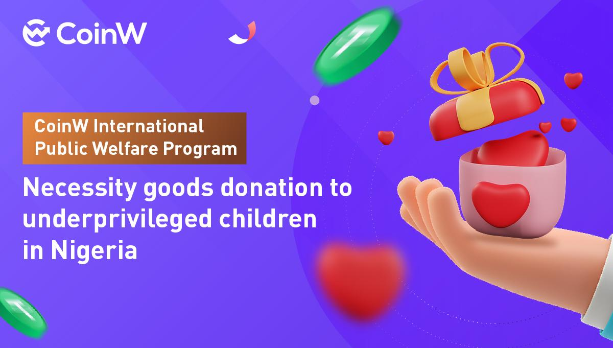 Children in Nigeria who need basic necessities have been given supplies by CoinW Public Welfare Action